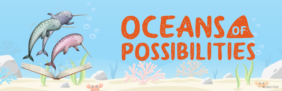 Art of narwhals emerging from an open book. Text reads, "Oceans of Possibilities." ©2022 CSLP